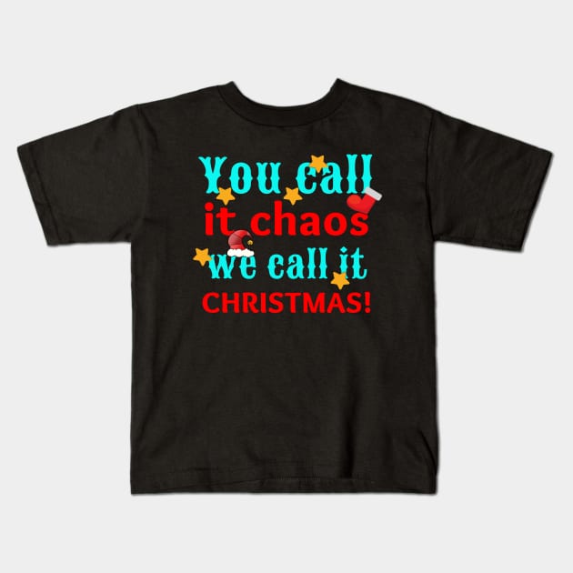 Funny You Call It Chaos We Call It Christmas Kids T-Shirt by Pasfs0